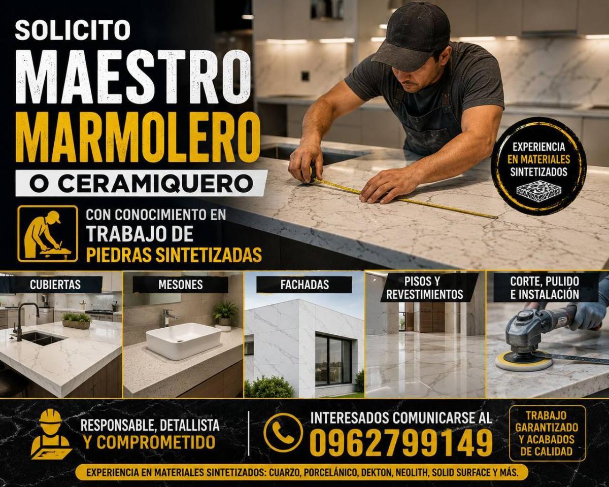Solicito maestro marmolero en materiales sintetizados, con experiencia. en Guayas